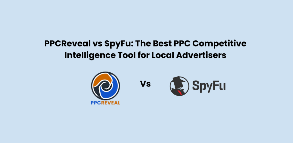 Ppcreveal Vs Spyfu: The Best Ppc Competitive Intelligence Tool For Local Advertisers | Ppcreveal.ai